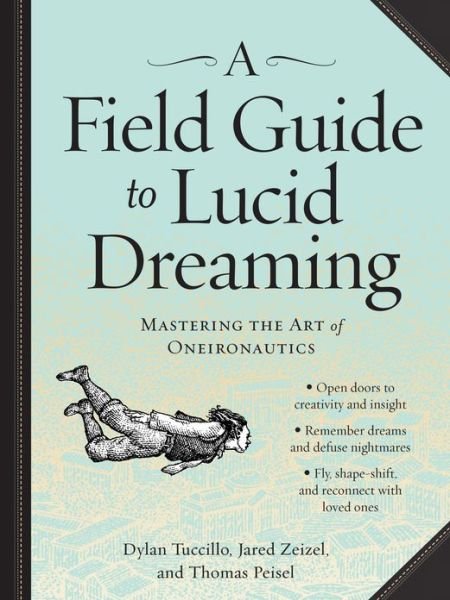 Cover for Dylan Tuccillo · A Field Guide to Lucid Dreaming: Mastering the Art of Oneironautics (Taschenbuch) (2013)