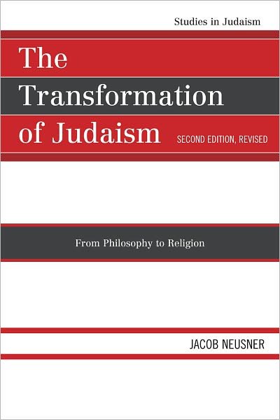 Cover for Jacob Neusner · The Transformation of Judaism: From Philosophy to Religion - Studies in Judaism (Taschenbuch) [Second Edition, Revised edition] (2011)