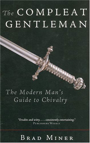 Cover for Brad Miner · The Compleat Gentleman: the Modern Man's Guide to Chivalry (Audiobook (CD)) [Unabridged edition] (2004)