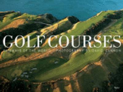 Golf Courses: Fairways of the World - David Cannon - Books - Universe Publishing - 9780789322395 - March 1, 2011