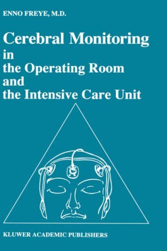 Enno Freye · Cerebral Monitoring in the Operating Room and the Intensive Care Unit - Developments in Critical Care Medicine and Anaesthesiology (Hardcover bog) [1990 edition] (1990)