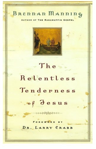 Cover for Brennan Manning · The Relentless Tenderness of Jesus (Pocketbok) [Revised edition] (2004)