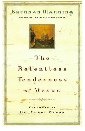 The Relentless Tenderness of Jesus - Brennan Manning - Livros - Revell - 9780800793395 - 1 de fevereiro de 2004