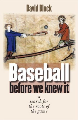Cover for David Block · Baseball before We Knew It: A Search for the Roots of the Game (Innbunden bok) [1st edition] (2005)