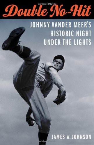 James W. Johnson · Double No-Hit: Johnny Vander Meer's Historic Night under the Lights (Paperback Book) (2012)