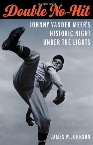 James W. Johnson · Double No-Hit: Johnny Vander Meer's Historic Night under the Lights (Pocketbok) (2012)