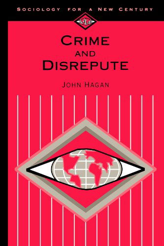 Crime and Disrepute - Sociology for a New Century Series - John Hagan - Libros - SAGE Publications Inc - 9780803990395 - 23 de marzo de 1994