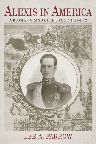 Cover for Lee A. Farrow · Alexis in America: A Russian Grand Duke's Tour, 1871-1872 (Hardcover bog) (2014)