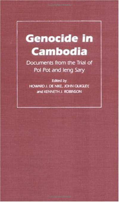 Cover for Howard J De Nike · Genocide in Cambodia: Documents from the Trial of Pol Pot and Ieng Sary - Pennsylvania Studies in Human Rights (Hardcover Book) (2000)