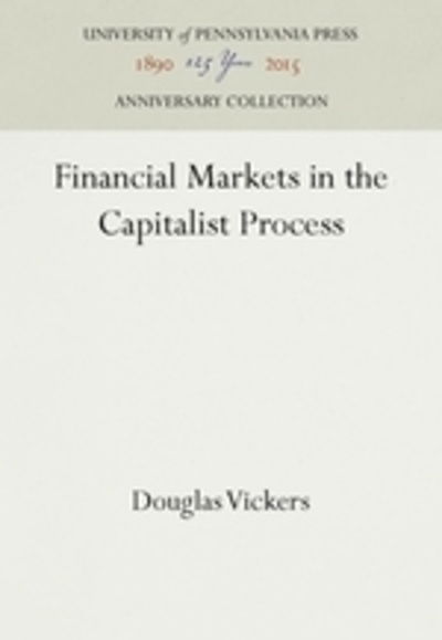 Cover for Douglas Vickers · Financial Markets in the Capitalist Process (Hardcover Book) [Reprint 2016 edition] (1978)