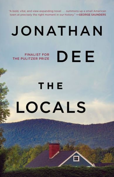 The Locals: A Novel - Jonathan Dee - Books - Random House Publishing Group - 9780812983395 - August 21, 2018