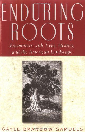 Cover for Gayle Brandow Samuels · Enduring Roots: Encounters with Trees, History, and the American Landscape (Studies in Modern Science, Technology, and the Environment) (Paperback Book) (2005)