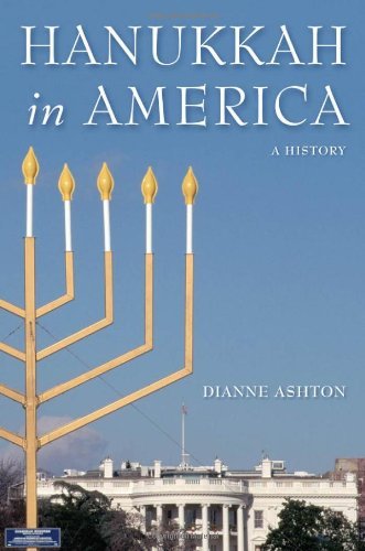 Hanukkah in America: A History - Goldstein-Goren Series in American Jewish History - Dianne Ashton - Kirjat - New York University Press - 9780814707395 - maanantai 14. lokakuuta 2013