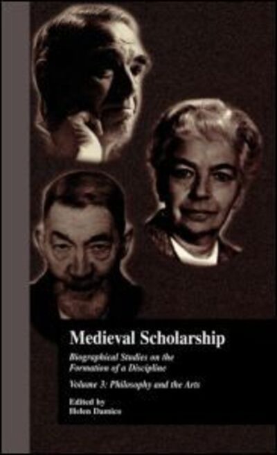 Cover for Helen Damico · Medieval Scholarship: Biographical Studies on the Formation of a Discipline: Religion and Art - Garland Library of Medieval Literature (Inbunden Bok) (1999)