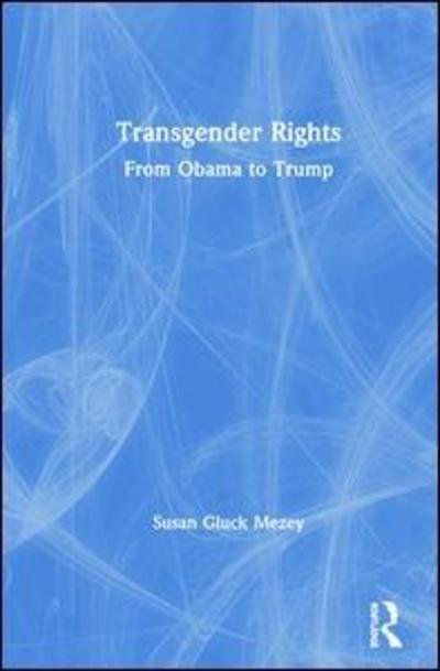 Cover for Susan Gluck Mezey · Transgender Rights: From Obama to Trump (Hardcover bog) (2019)
