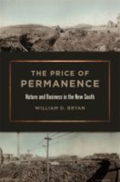 Cover for William D. Bryan · The Price of Permanence: Nature and Business in the New South - Environmental History and the American South (Hardcover Book) (2018)