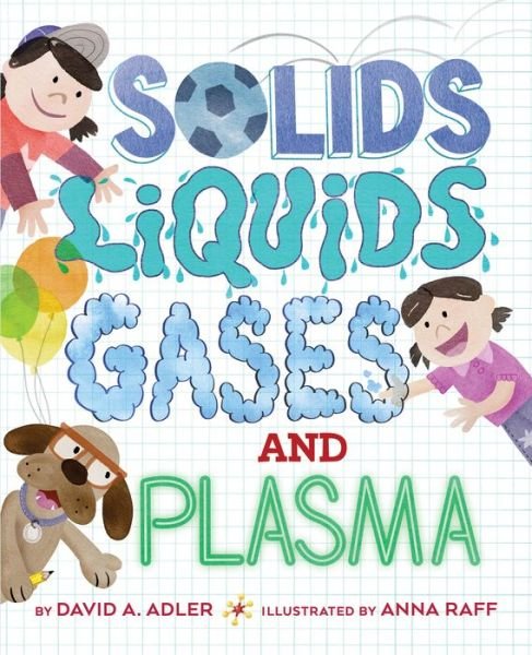 Solids, Liquids, Gases, and Plasma - David A. Adler - Livros - Holiday House Inc - 9780823448395 - 5 de janeiro de 2021