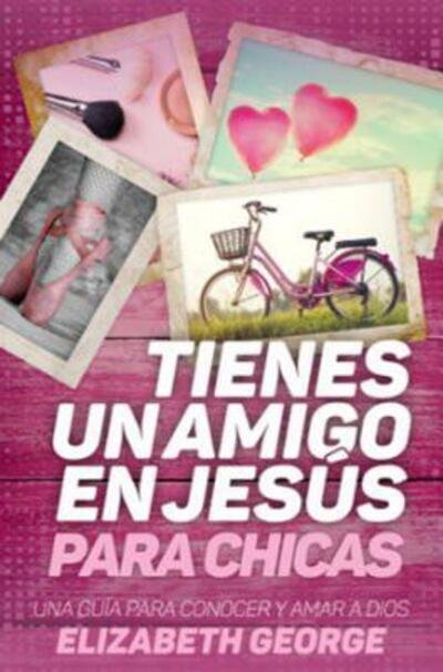 Cover for Elizabeth George · Tienes Un Amigo En Jesus - Para Chicas (Paperback Book) (2018)