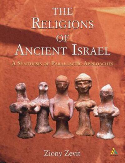 Cover for Ziony Zevit · The Religions of Ancient Israel: A Synthesis of Parallactic Approaches (Paperback Book) [New edition] (2003)