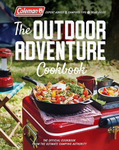 Cover for Coleman · Coleman The Outdoor Adventure Cookbook: The Official Cookbook from America's Camping Authority (Paperback Book) (2017)