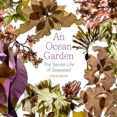 Ocean Garden - Josie Iselin - Books - Oregon State University Press - 9780870712395 - July 15, 2023