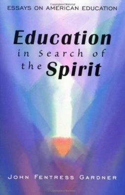 Cover for John Fentress Gardner · Education in Search of the Spirit: Essays in American Education (Paperback Book) [New edition] (1996)