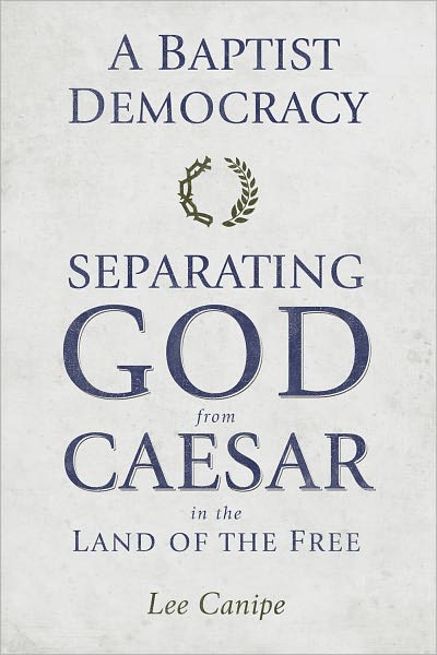 Cover for Lee Canipe · A Baptist Democracy: Separating God and Caesar in the Land of the Free (Paperback Book) (2011)