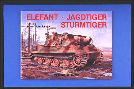 Elefant • Jagdtiger • Sturmtiger: Variations of the Tiger Family - Wolfgang Schneider - Books - Schiffer Publishing Ltd - 9780887402395 - January 6, 1997