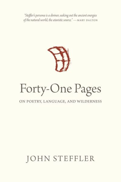 Forty-One Pages On Poetry, Language, and Wilderness - John Steffler - Books - University of Regina Press - 9780889776395 - March 16, 2019