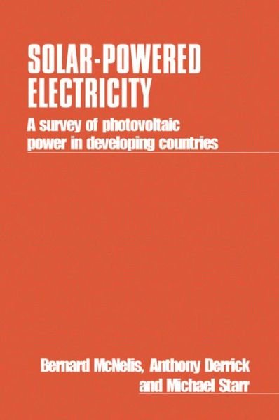 Cover for Bernard McNelis · Solar-Powered Electricity: A survey of solar photovoltaic power in developing countries (Paperback Book) (1988)