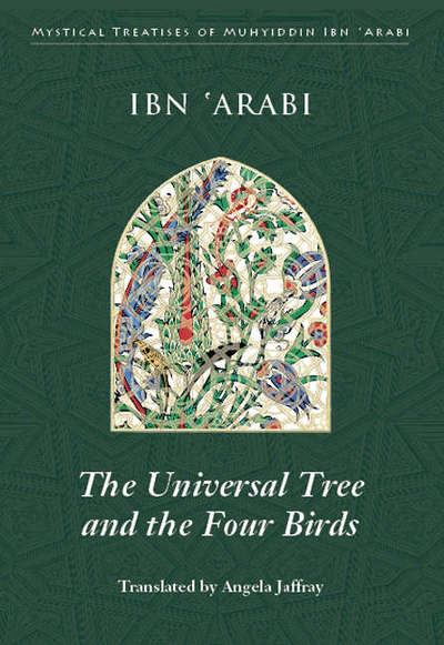 Universal Tree and the Four Birds - Muhyiddin Ibn'Arabi - Books - Anqa Publishing - 9780953451395 - October 28, 2006