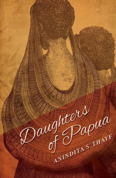 Cover for Anindita Siswanto Thayf · Daughters of Papua (Paperback Book) (2014)