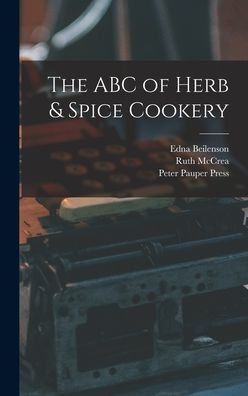 Cover for Edna 1909-1981 Beilenson · The ABC of Herb &amp; Spice Cookery (Hardcover Book) (2021)