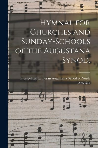 Cover for Evangelical Lutheran Augustana Synod of · Hymnal for Churches and Sunday-schools of the Augustana Synod. (Taschenbuch) (2021)