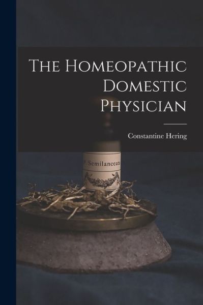 Cover for Constantine Hering · The Homeopathic Domestic Physician (Taschenbuch) (2022)