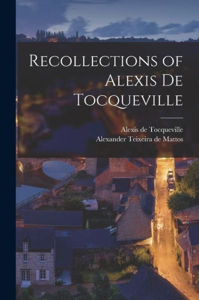 Cover for Alexis de Tocqueville · Recollections of Alexis de Tocqueville (Bog) (2022)