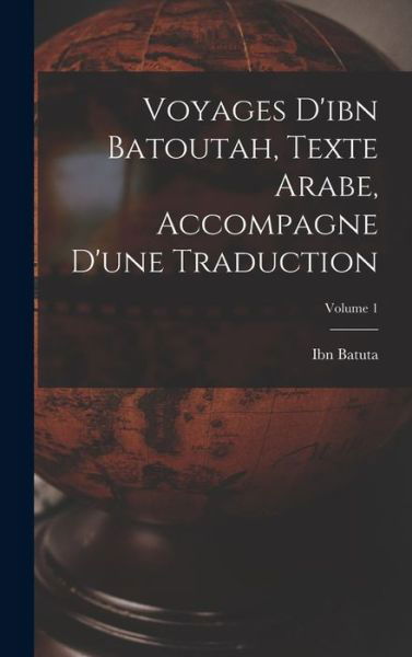 Cover for Ibn Batuta · Voyages d'ibn Batoutah, Texte Arabe, Accompagne d'une Traduction; Volume 1 (Bok) (2022)