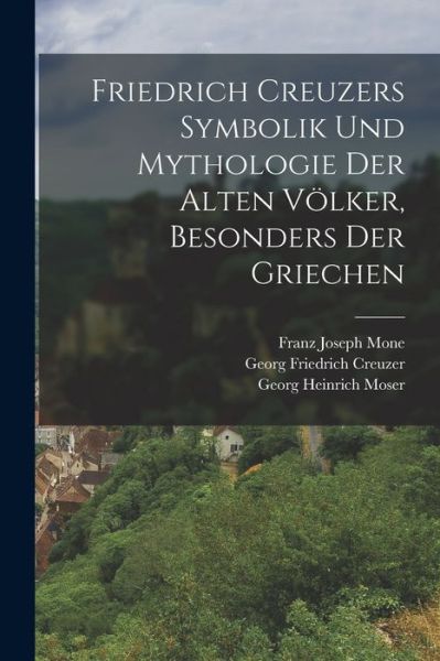 Cover for Franz Joseph Mone · Friedrich Creuzers Symbolik und Mythologie der Alten Völker, Besonders der Griechen (Book) (2022)