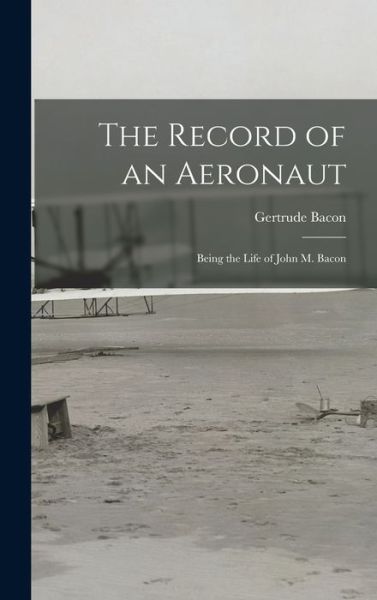 Record of an Aeronaut - Gertrude Bacon - Books - Creative Media Partners, LLC - 9781016753395 - October 27, 2022