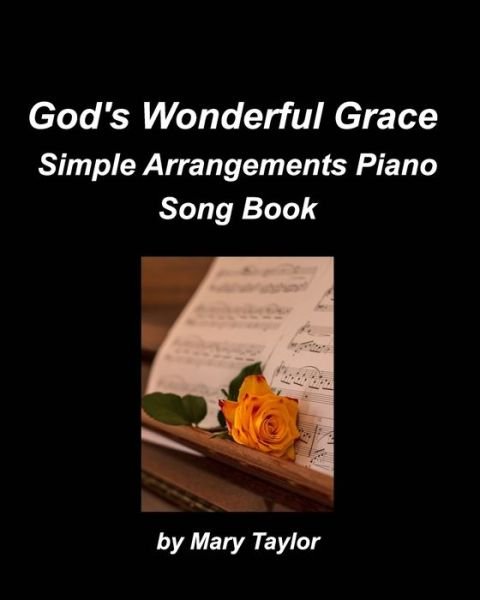 Cover for Mary Taylor · God's Wonderful Grace Simple Arrangements Piano Song Book (Paperback Book) (2021)