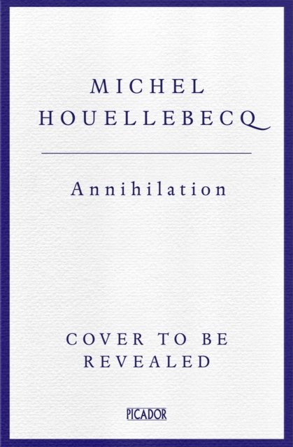 Cover for Michel Houellebecq · Annihilation (Hardcover Book) (2024)