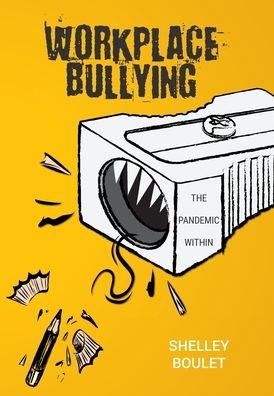 Cover for Shelley Boulet · Workplace Bullying: The Pandemic Within (Gebundenes Buch) (2021)