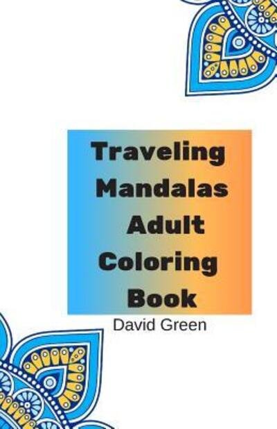 Cover for David Green · Traveling Mandalas Adult Coloring Book (Paperback Book) (2019)