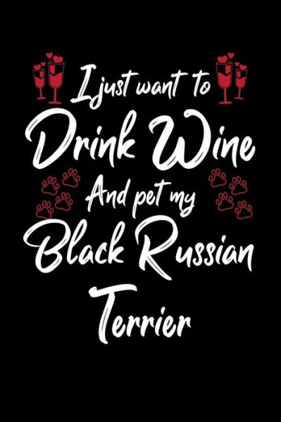 Cover for Hopeful Designs · I Just Wanna Drink Wine And Pet My Black Russian Terrier (Paperback Book) (2019)