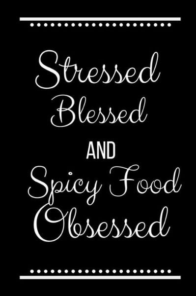 Cover for Cool Journals Press · Stressed Blessed Spicy Food Obsessed (Paperback Book) (2019)