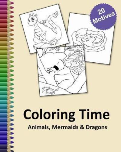 Cover for Coral Drauwns · Coloring Time Animals, Mermaids &amp; Dragons (Paperback Book) (2019)