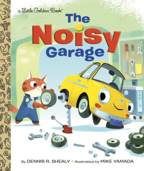 Cover for Dennis R. Shealy · The Noisy Garage - Little Golden Book (Inbunden Bok) (2016)