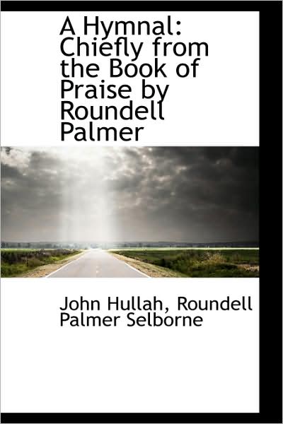 Cover for John Hullah · A Hymnal: Chiefly from the Book of Praise by Roundell Palmer (Paperback Book) (2009)