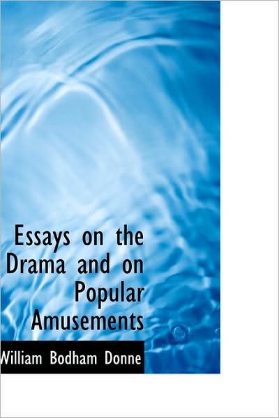 Cover for William Bodham Donne · Essays on the Drama and on Popular Amusements (Gebundenes Buch) (2009)