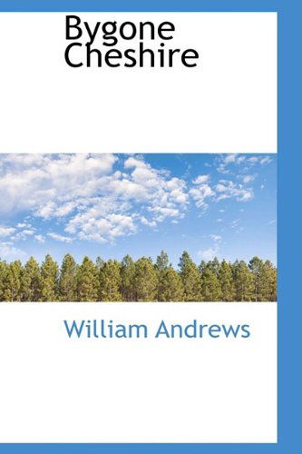 Cover for William Andrews · Bygone Cheshire (Gebundenes Buch) (2009)
